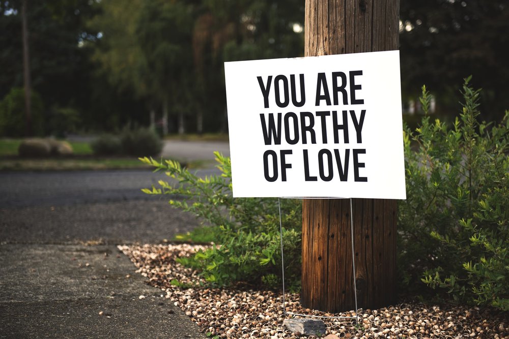 "you are worth of love" sign